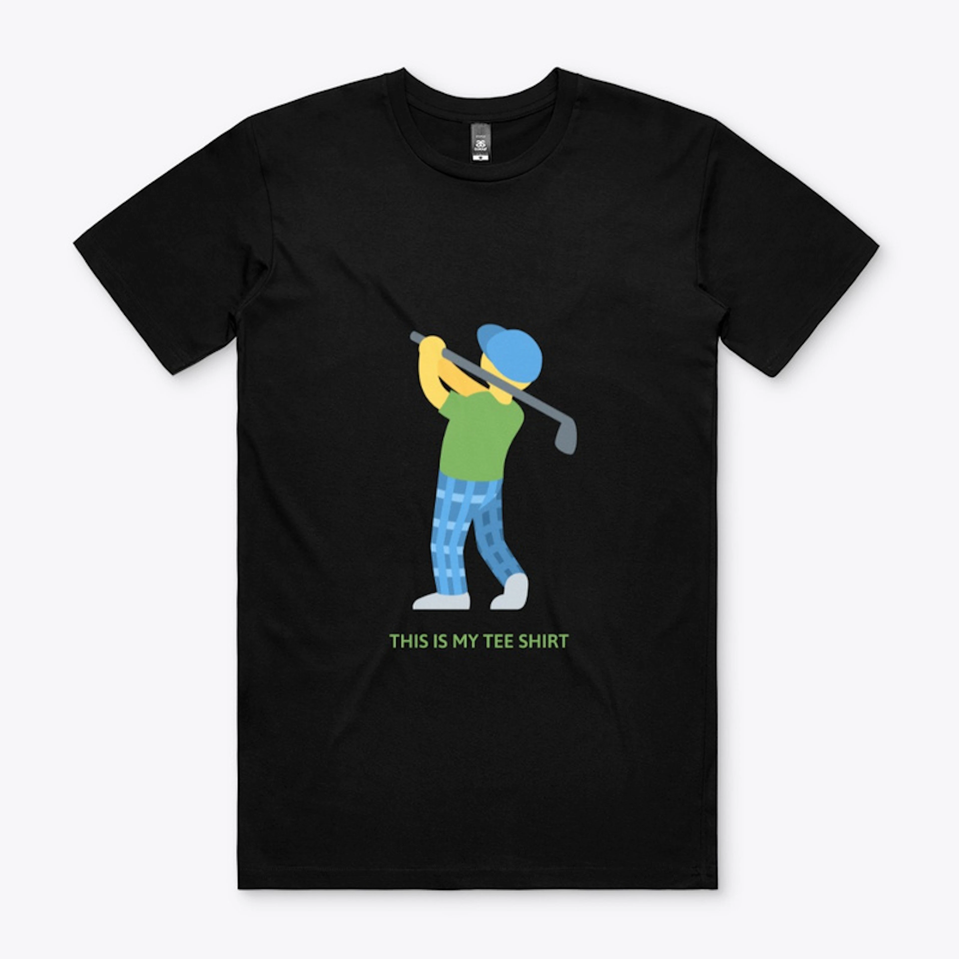 "This is my TEE Shirt" Golf T-Shirt