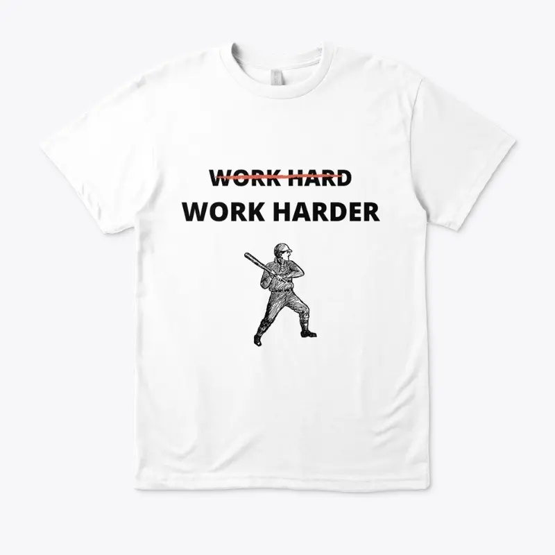 Work Harder T- Shirt